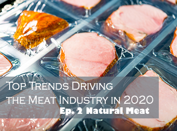 Top Trends Driving the Meat Industry in 2020 – Ep. 2 Natural Meat