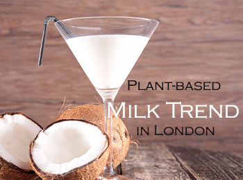Plant-based  Milk Trend  in London: ชาวอังกฤษนิยมผลิตภัณฑ์นมจากพืชเพิ่มขึ้น