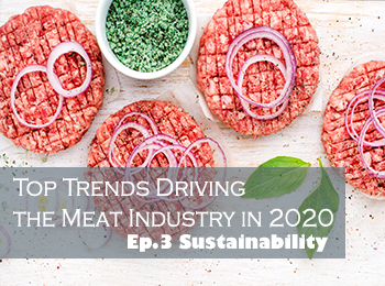 Top Trends Driving the Meat Industry in 2020 – Ep. 3 Sustainability