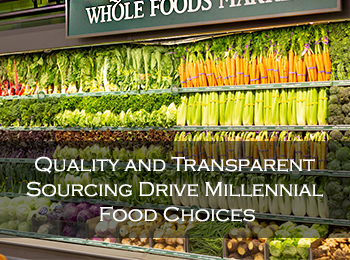 Quality and Transparent Sourcing Drive Millennial Food Choices, According to New Whole Foods Market Survey