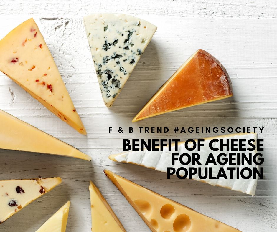 Food & Drink Trends and New Opportunities for Cheese (Ep.3 – End) Benefit of Cheese for Ageing Population